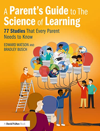 A Parent’s Guide to The Science of Learning: 77 Studies That Every Parent Needs to Know von Routledge