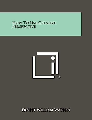 How To Use Creative Perspective von Literary Licensing, LLC