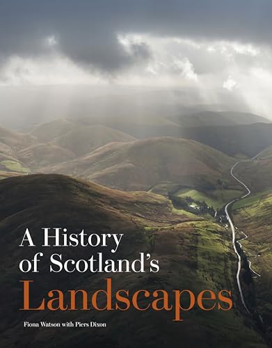 A History of Scotland's Landscapes von Historic Environment Scotland