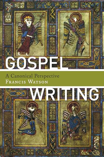 Gospel Writing: A Canonical Perspective von William B. Eerdmans Publishing Company