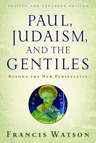 Paul, Judaism, and the Gentiles: Beyond the New Perspective: Beyond the New Perspective (Revised)