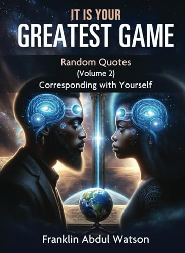 It Is Your Greatest Game: Random Quotes: Corresponding with Yourself (Volume 2) von White Falcon Publishing