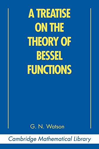 A Treatise on the Theory of Bessel Functions (Cambridge Mathematical Library)