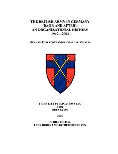 The British Army in Germany: An Organizational History 1947-2004