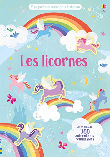 Les licornes - Mes petits autocollants Usborne: Avec plus de 300 autocollants réutilisables Les licornes - Mes petits autocollants Usborne: Avec plus de 300 autocollants réutilisables