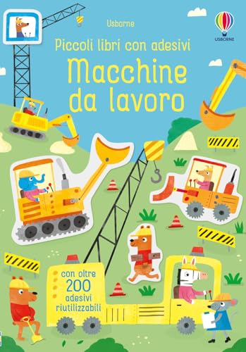 Macchine da lavoro. Ediz. a colori (Piccoli libri con adesivi)