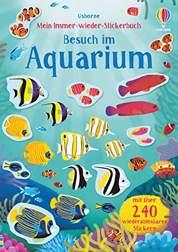 Mein Immer-wieder-Stickerbuch: Besuch im Aquarium (Meine Immer-wieder-Stickerbücher)