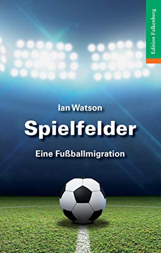 Spielfelder: Eine Fussballmigration Spielfelder: Eine Fussballmigration