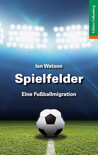 Spielfelder: Eine Fussballmigration
