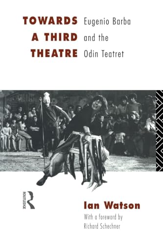 Towards a Third Theatre: Eugenio Barba and the Odin Teatret von Routledge