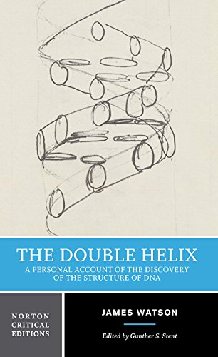 The Double Helix: A Personal Account of the Discovery of the Structure of DNA (Norton Critical Editions)