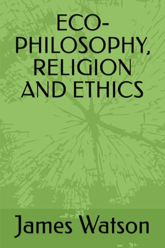 ECO-PHILOSOPHY, RELIGION AND ETHICS von Independently published