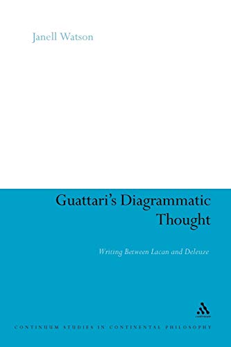 Guattari's Diagrammatic Thought: Writing Between Lacan and Deleuze (Continuum Studies in Continental Philosophy) von Bloomsbury