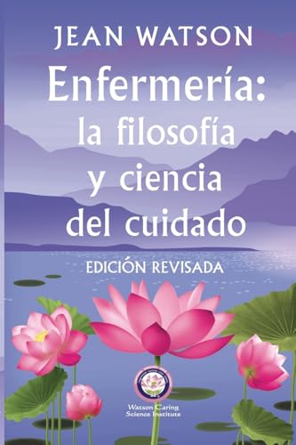 Enfermería La Filosofía y Ciencia de Cuidado Edición Revisada von Lotus Library