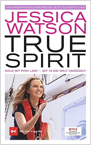 True Spirit: Solo mit Pink Lady – Mit 16 die Welt umsegelt von Delius Klasing Verlag