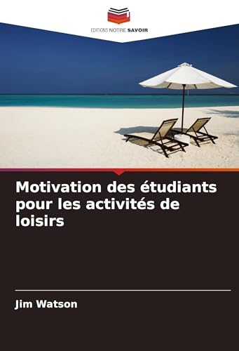 Motivation des étudiants pour les activités de loisirs von Editions Notre Savoir