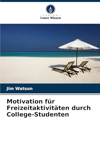 Motivation für Freizeitaktivitäten durch College-Studenten von Verlag Unser Wissen
