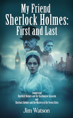 My Friend Sherlock Holmes: First and Last. von Independently published
