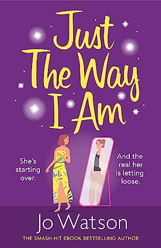 Just The Way I Am: Hilarious and heartfelt, nothing makes you laugh like a Jo Watson rom-com! (Starting Over) von Headline Eternal