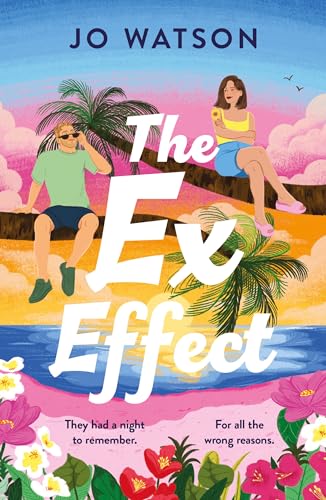 The Ex Effect: A spicy second-chance rom-com from the author of LOVE TO HATE YOU! von Headline Eternal