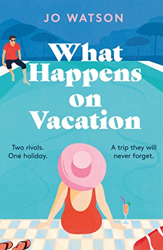 What Happens On Vacation: The enemies-to-lovers romantic comedy you won't want to go on holiday without! von Headline Eternal
