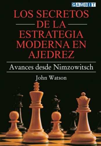 Los secretos de la estrategia moderna en ajedrez: Avances desde Nimzowitsch Los secretos de la estrategia moderna en ajedrez: Avances desde Nimzowitsch