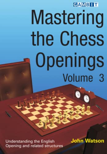 Mastering the Chess Openings Volume 3 von Gambit Publications