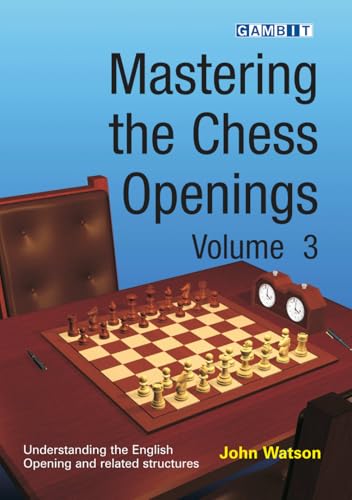 Mastering the Chess Openings Volume 3 Mastering the Chess Openings Volume 3 von Gambit Publications