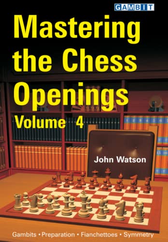 Mastering the Chess Openings Volume 4