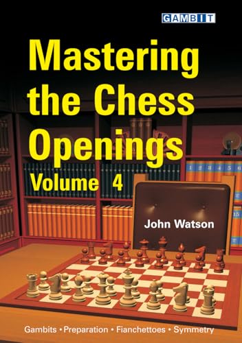 Mastering the Chess Openings Volume 4 Mastering the Chess Openings Volume 4 von Gambit Publications
