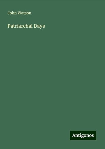 Patriarchal Days Patriarchal Days von Antigonos Verlag