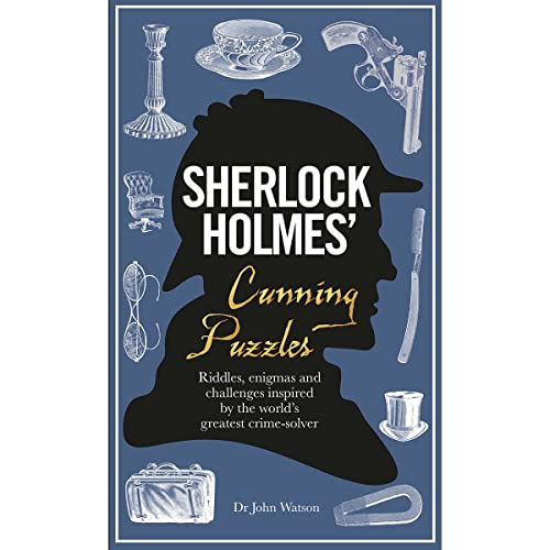 Sherlock Holmes' Cunning Puzzles: Riddles, enigmas and challenges Sherlock Holmes' Cunning Puzzles: Riddles, enigmas and challenges