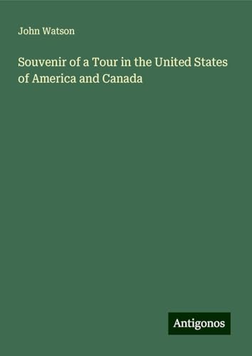 Souvenir of a Tour in the United States of America and Canada Souvenir of a Tour in the United States of America and Canada von Antigonos Verlag