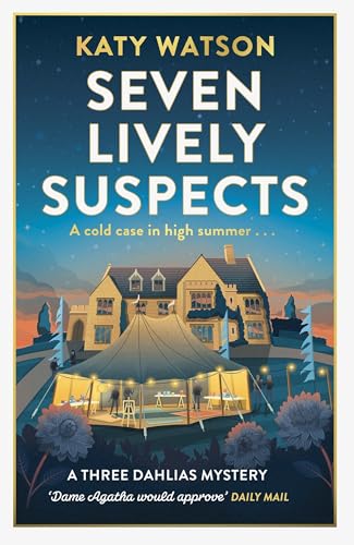 Seven Lively Suspects: An unputdownable cosy mystery set in the Cotswolds (Three Dahlias Mysteries) von Constable