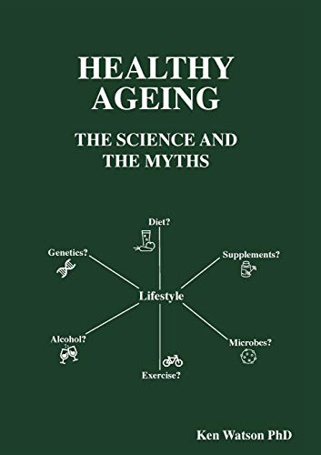 Healthy Ageing: The Science and the Myths