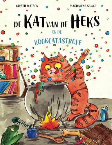 De kat van de heks en de kookcatastrofe: Een fantastisch verhaal over magie, kattenkwaad en een ongelukje! von Telltale Tots Publishing