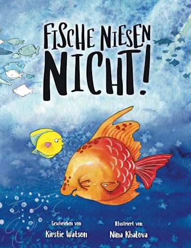 Fische Niesen Nichct!: Eine lustige Geschichte zum Wohlfühlen über Freundlichkeit und Freundschaft sowie darüber, sich selbst so zu lieben, wie man ist. Besonders geeignet für Kinder ab 2 Jahren Fische Niesen Nichct!: Eine lustige Geschichte zum Wohlfühlen über Freundlichkeit und Freundschaft sowie darüber, sich selbst so zu lieben, wie man ist. Besonders geeignet für Kinder ab 2 Jahren