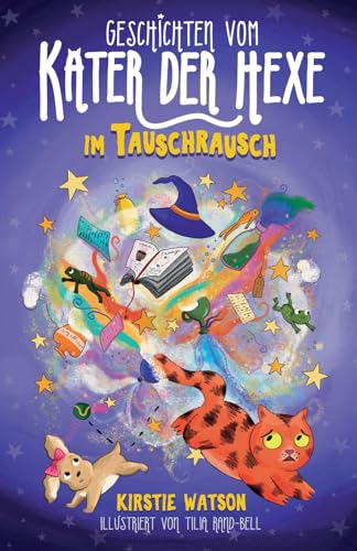 Geschichten vom Kater der Hexe: Im Tauschrausch: Ein magisches Abenteuer für Kinder ab 6 Jahren Geschichten vom Kater der Hexe: Im Tauschrausch: Ein magisches Abenteuer für Kinder ab 6 Jahren von Telltale Tots Publishing