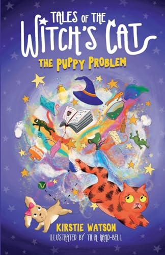 Tales of The Witch's Cat: The Puppy Problem: A magical children's adventure for ages 5+ Tales of The Witch's Cat: The Puppy Problem: A magical children's adventure for ages 5+