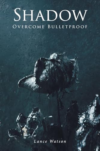Shadow: Overcome Bulletproof von Fulton Books