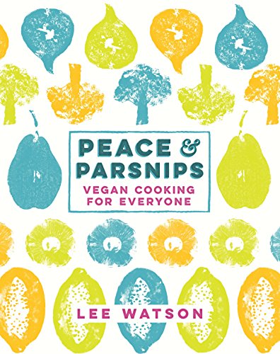 Peace and Parsnips: Vegan Cooking for Everyone
