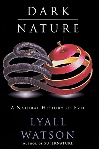 Dark Nature: A Natural History of Evil: Natural History of Evil, A