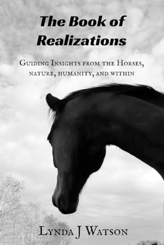 The Book of Realizations: Guiding Insights from the Horses, Nature, Humanity, and Within von Library and Archives Canada