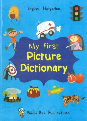 My First Picture Dictionary: English-Hungarian with over 1000 words (2018) von IBS Books