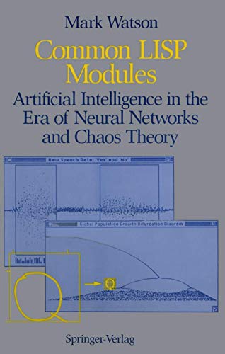 Common LISP Modules: Artificial Intelligence in the Era of Neural Networks and Chaos Theory von Springer