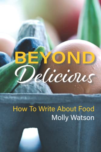 Beyond Delicious: How to Write About Food von Stemwinder Press