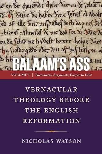 Balaam's Ass: Vernacular Theology Before the English Reformation; Frameworks, Arguments, English to 1250 (The Middle Ages, 1, Band 1)