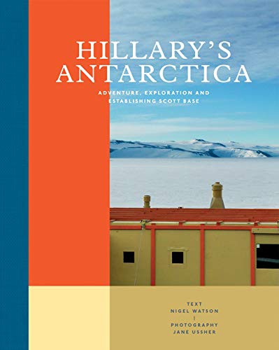 Hillary's Antarctica: Adventure, Exploration and Establishing Scott Base von Allen & Unwin