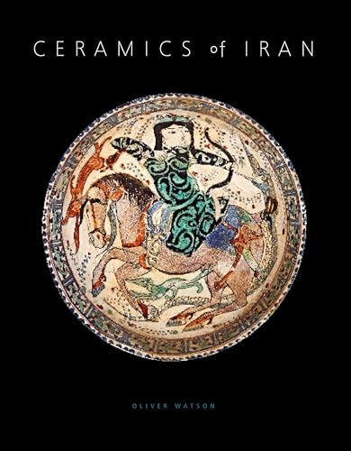 Ceramics of Iran: Islamic Pottery in the Sarikhani Collection