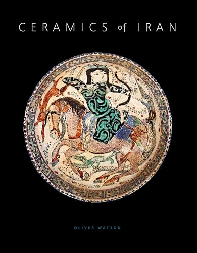 Ceramics of Iran: Islamic Pottery in the Sarikhani Collection von Yale University Press